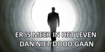  Er is meer in het leven dan angst voor de dood.